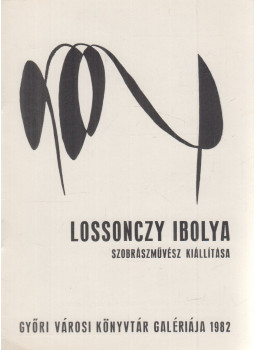 Mucsi András - Lossonczy Ibolya szobrászművész kiállítása Mucsi András - Lossonczy Ibolya szobrászművész kiállítása, Győr 1982 antikvár könyv