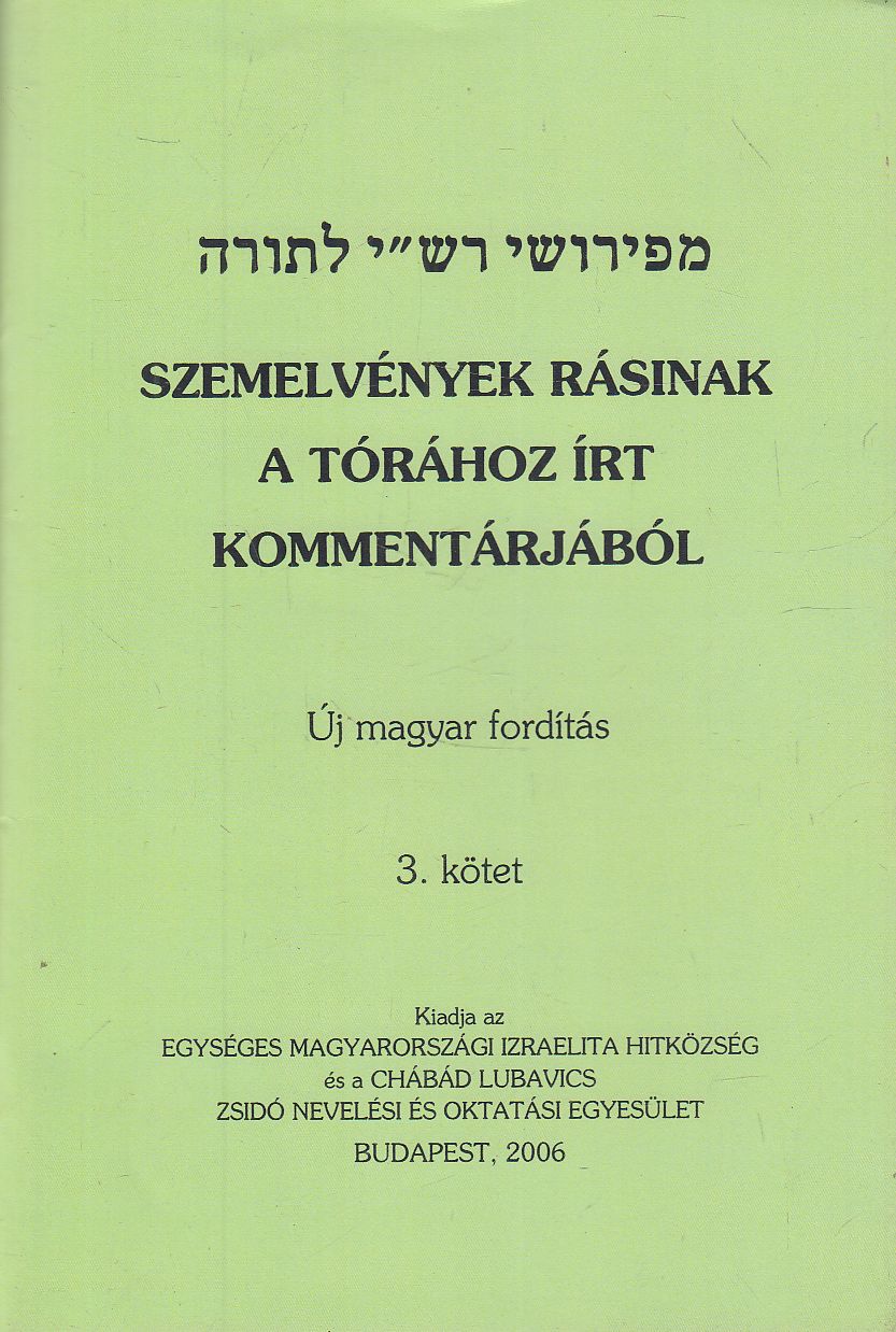 Oberlander Báruch (szerk.) - Szemelvények Rásinak a Tórához írt kommentárjából 3. kötet Oberlander Báruch (szerk.) - Szemelvények Rásinak a Tórához írt kommentárjából 3. kötet, Budapest 2006 antikvár könyv