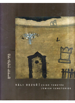 Váli Dezső - Zsidó temetők (dedikált) Váli Dezső - Zsidó temetők (dedikált), Budapest 2007 antikvár könyv