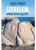 Odze György - Szerelem, amihez kevés egy élet