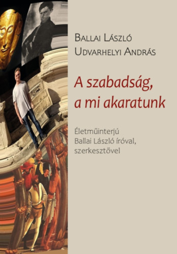 Ballai László, Udvarhelyi András - A szabadság, a mi akaratunk, null 2026 antikvár könyv