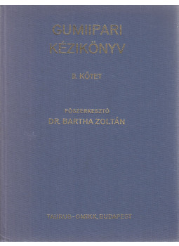 Dr. Bartha Zoltán (szerk.) - Gumiipari kézikönyv II. kötet Dr. Bartha Zoltán (szerk.) - Gumiipari kézikönyv II. kötet, Budapest 1989 antikvár könyv