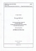 Dr. Sipos Sándor - Segédlet a Gyártástechnológia alapjai II., Gyártási eljárások, Forgácsolási folyamatok informatikája, Termelési folyamatok II. című tantárgyakhoz