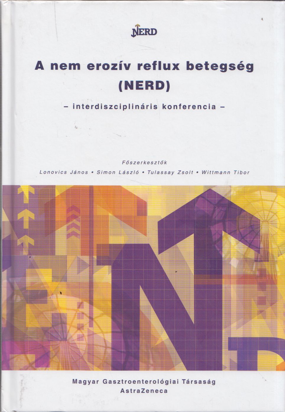 Kalanovics János,Simon László,Tulassay Zsolt,Wittmann Tibor - A nem erozív reflux betegség (NERD)