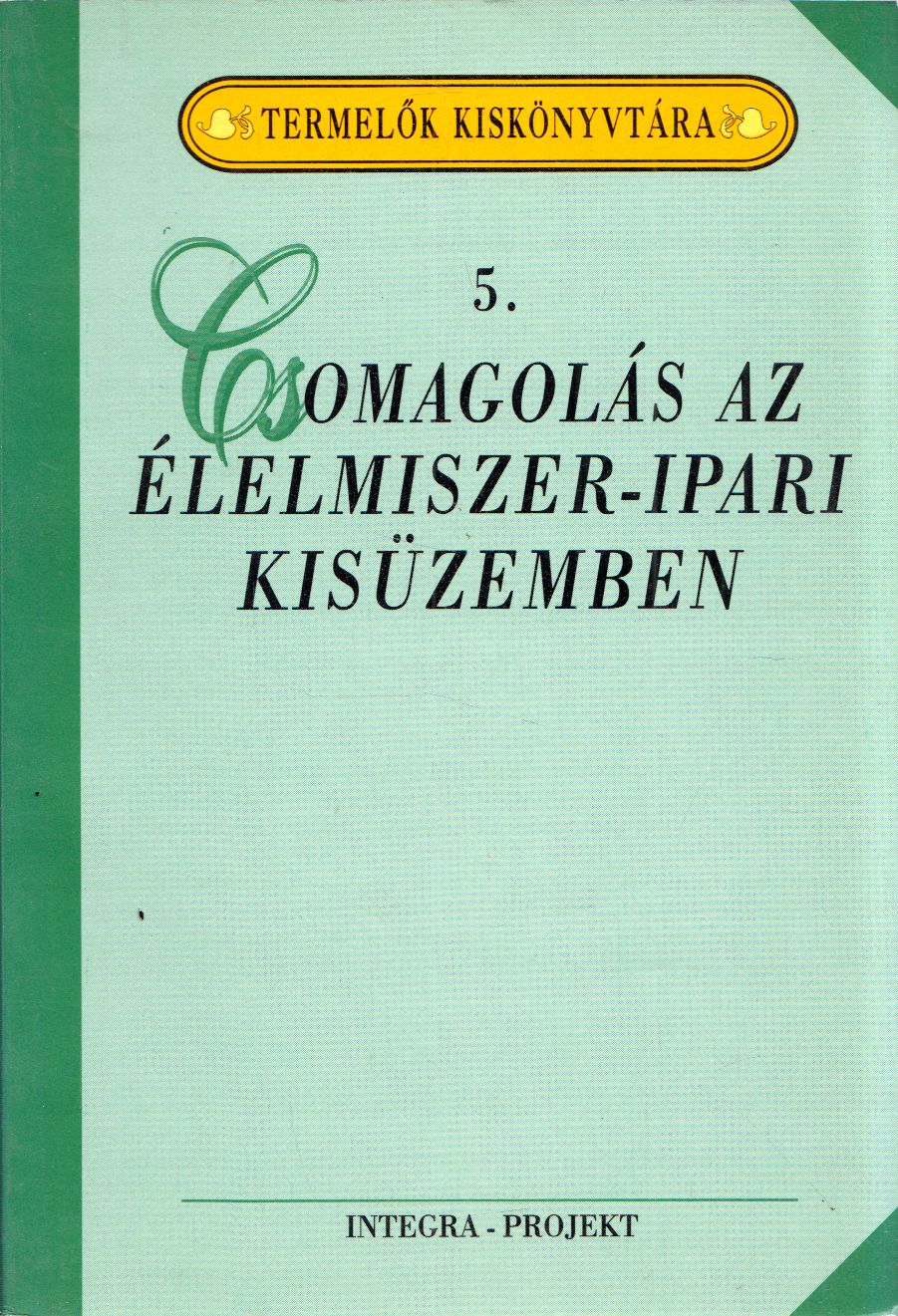Szenes Endréné - Csomagolás az élelmiszer-ipari kisüzemben Szenes Endréné - Csomagolás az élelmiszer-ipari kisüzemben, Budapest 1993 antikvár könyv