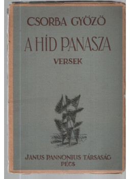 Csorba Győző - A híd panasza (dedikált) Csorba Győző - A híd panasza (dedikált), Pécs 1943 antikvár könyv