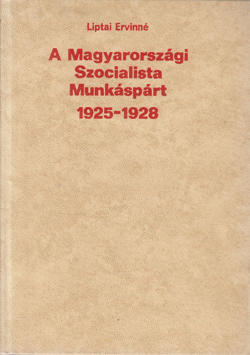 Liptai Ervinné - A Magyaroroszági Szocialista Munkáspárt 1925-1928