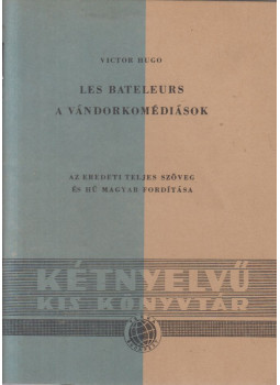 Victor Hugo - Les bateleurs - A vándorkomédiások Victor Hugo - Les bateleurs - A vándorkomédiások, Budapest 1958 antikvár könyv