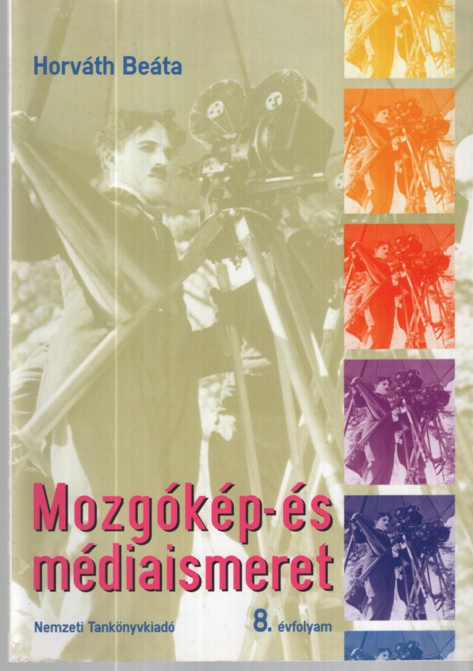 Horváth Beáta - Mozgókép- és médiaismeret 8. Horváth Beáta - Mozgókép- és médiaismeret 8., null 2004 antikvár könyv