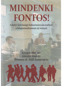Gáspár Mátyás, Göndör András, Tevanné Südi Annamária - Mindenki fontos! Gáspár Mátyás, Göndör András, Tevanné Südi Annamária - Mindenki fontos!, Budafok-Tétény 2011 antikvár könyv