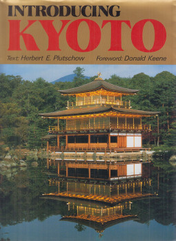 Herbert E. Plutschow, Donald Keene - Introducing Kyoto Herbert E. Plutschow, Donald Keene - Introducing Kyoto, Tokyo-New York 1989 antikvár könyv