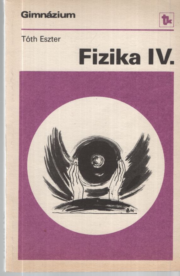 Tóth Eszter - Fizika IV. Tóth Eszter - Fizika IV., null 1990 antikvár könyv