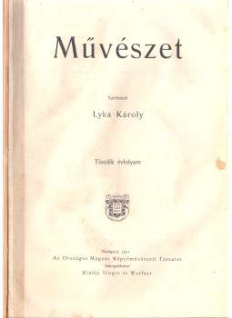 Lyka Károly - Művészet X. évfolyam Lyka Károly - Művészet X. évfolyam, Budapest 1911 antikvár könyv