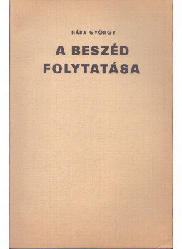 Rába György - A beszéd folytatása (számozott) Rába György - A beszéd folytatása (számozott), Békéscsaba 1984 antikvár könyv