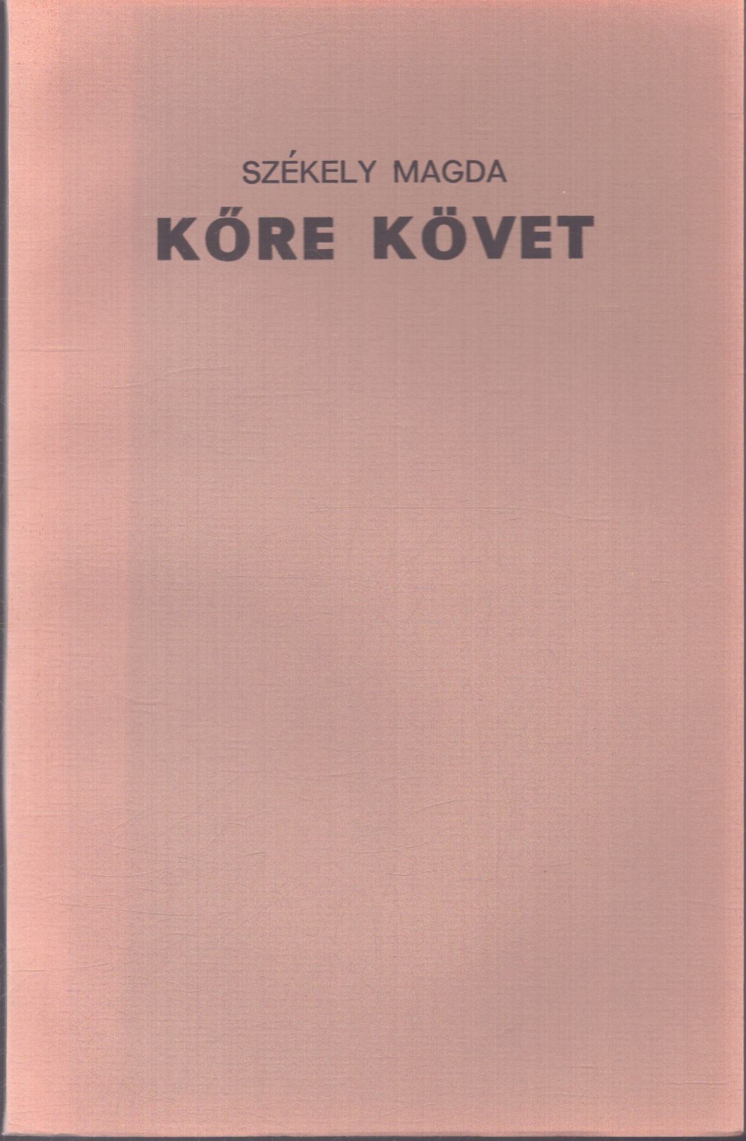 Székely Magda - Kőre követ (aláírt) Székely Magda - Kőre követ (aláírt), Békéscsaba 1984 antikvár könyv