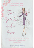 Helena Frith Powell - Two Lipsticks and a Lover