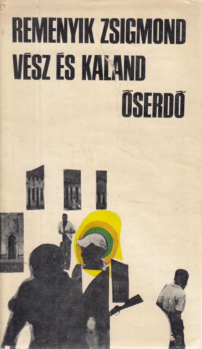 Remenyik Zsigmond - Vész és kaland / Őserdő