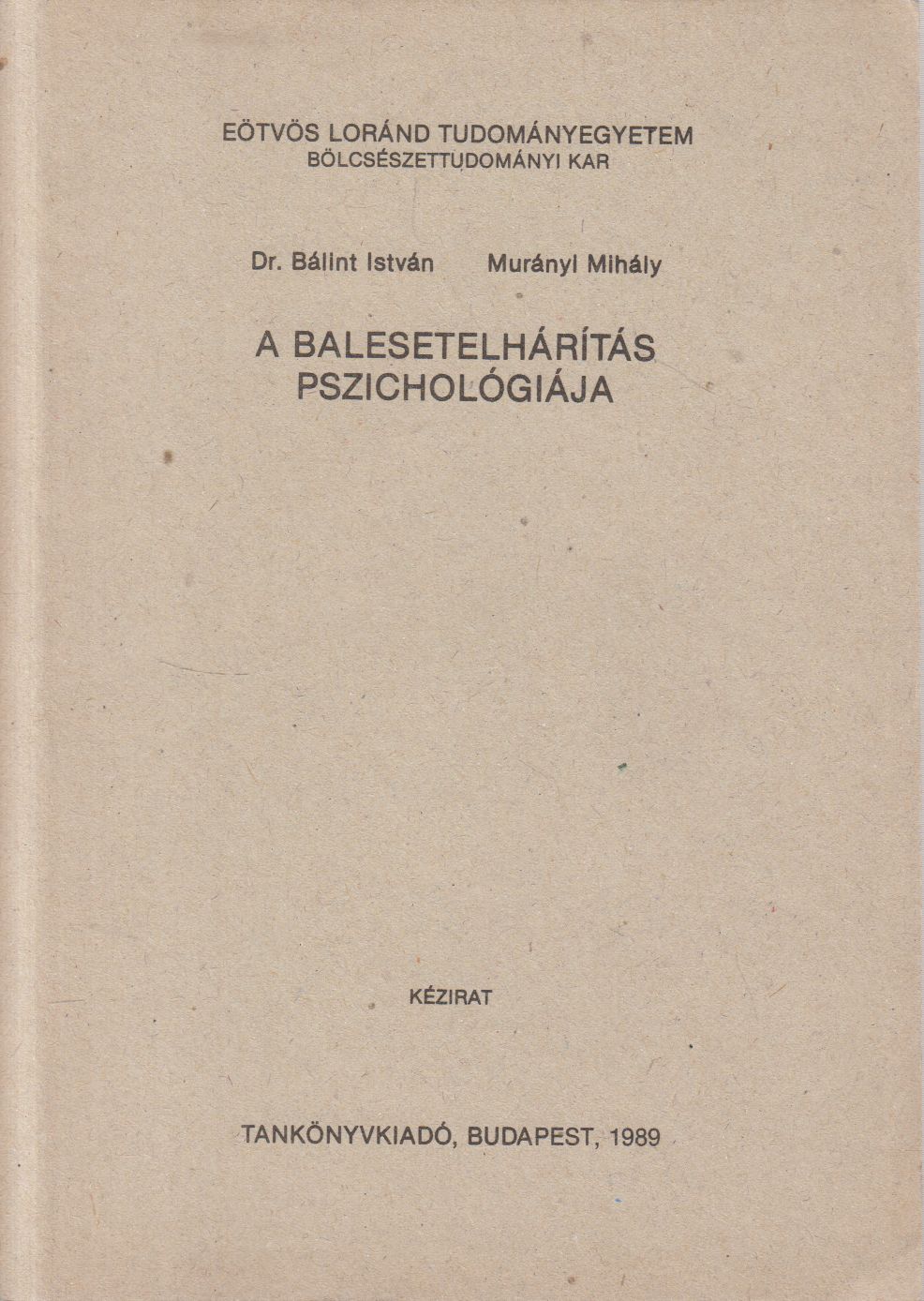 Dr. Bálint István, Murányi Mihály - A balesetelhárítás pszichológiája Dr. Bálint István, Murányi Mihály - A balesetelhárítás pszichológiája, Budapest 0 antikvár könyv