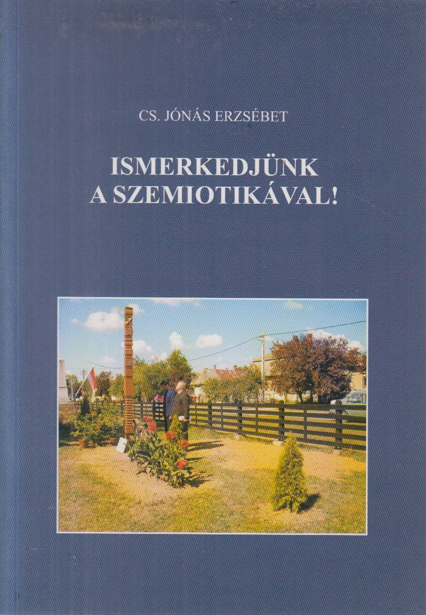 Cs. Jónás Erzsébet - Ismerkedjünk a szemiotikával! (dedikált)