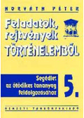 Horváth Péter - Feladatok, rejtvények történelemből 5.o.