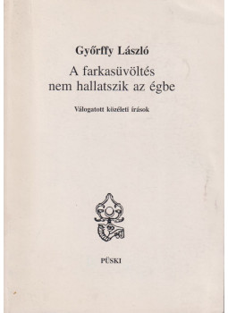 Győrffy László - A farkasüvöltés nem hallatszik az égbe (dedikált) Győrffy László - A farkasüvöltés nem hallatszik az égbe (dedikált), Budapest 1995 antikvár könyv