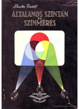 Hruska Rudolf - Általános színtan és színmérés Hruska Rudolf - Általános színtan és színmérés, Budapest 1956 antikvár könyv