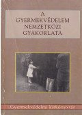 Csókay László,Domszky András,Hazai Vera,Herczog Mária - A gyermekvédelem nemzetközi gyakorlata
