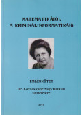 Dr. Hársfalvi Rezső,Dr. Pergel Józsefné,Dr. Vavró István - Matematikától a kriminálinformatikáig