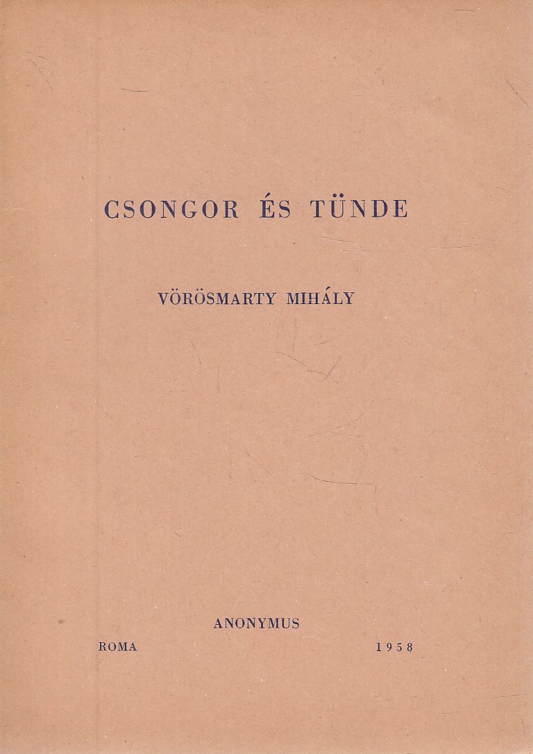 Vörösmarty Mihály - Csongor és Tünde Vörösmarty Mihály - Csongor és Tünde, Róma 1958 antikvár könyv