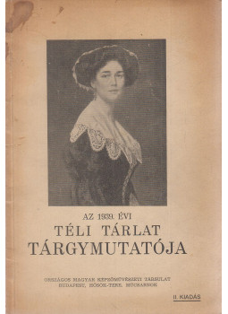 Komáromi Kacz Endre, Mihalovits Miklós, Vitéz Székely Károly - Az 1939. évi téli tárlat tárgymutatója Komáromi Kacz Endre, Mihalovits Miklós, Vitéz Székely Károly - Az 1939. évi téli tárlat tárgymutatója, Budapest 1939 antikvár könyv