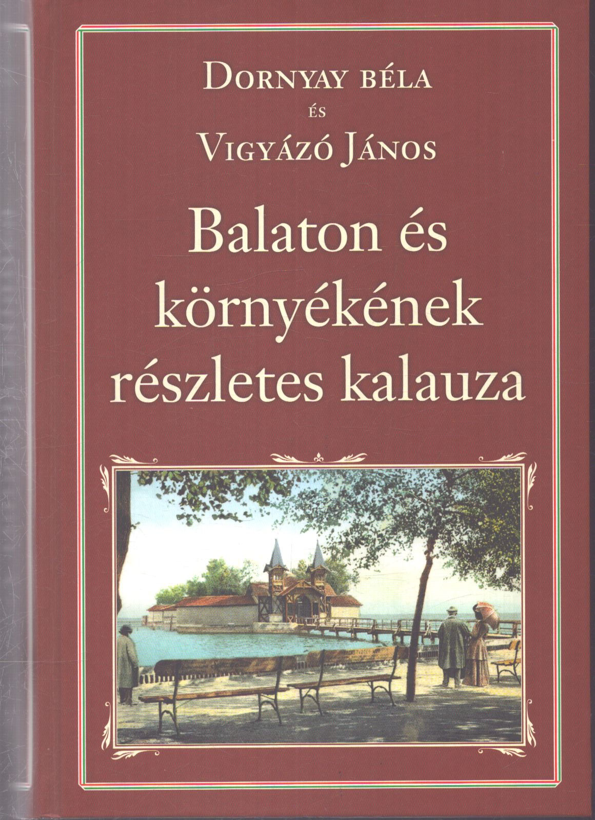 Dr. Dornyay Béla,Vigyázó János - Balaton és környékének részletes kalauza