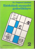 Galgóczi Lászlóné - Kisiskolások anyanyelvi gyakorlókönyve 2. osztály