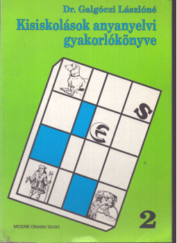 Galgóczi Lászlóné - Kisiskolások anyanyelvi gyakorlókönyve 2. osztály Galgóczi Lászlóné - Kisiskolások anyanyelvi gyakorlókönyve 2. osztály, Szeged 1993 antikvár könyv