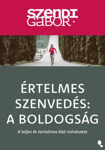 Szendi Gábor - Értelmes szenvedés: A Boldogság - új kiadás, null 2026 antikvár könyv