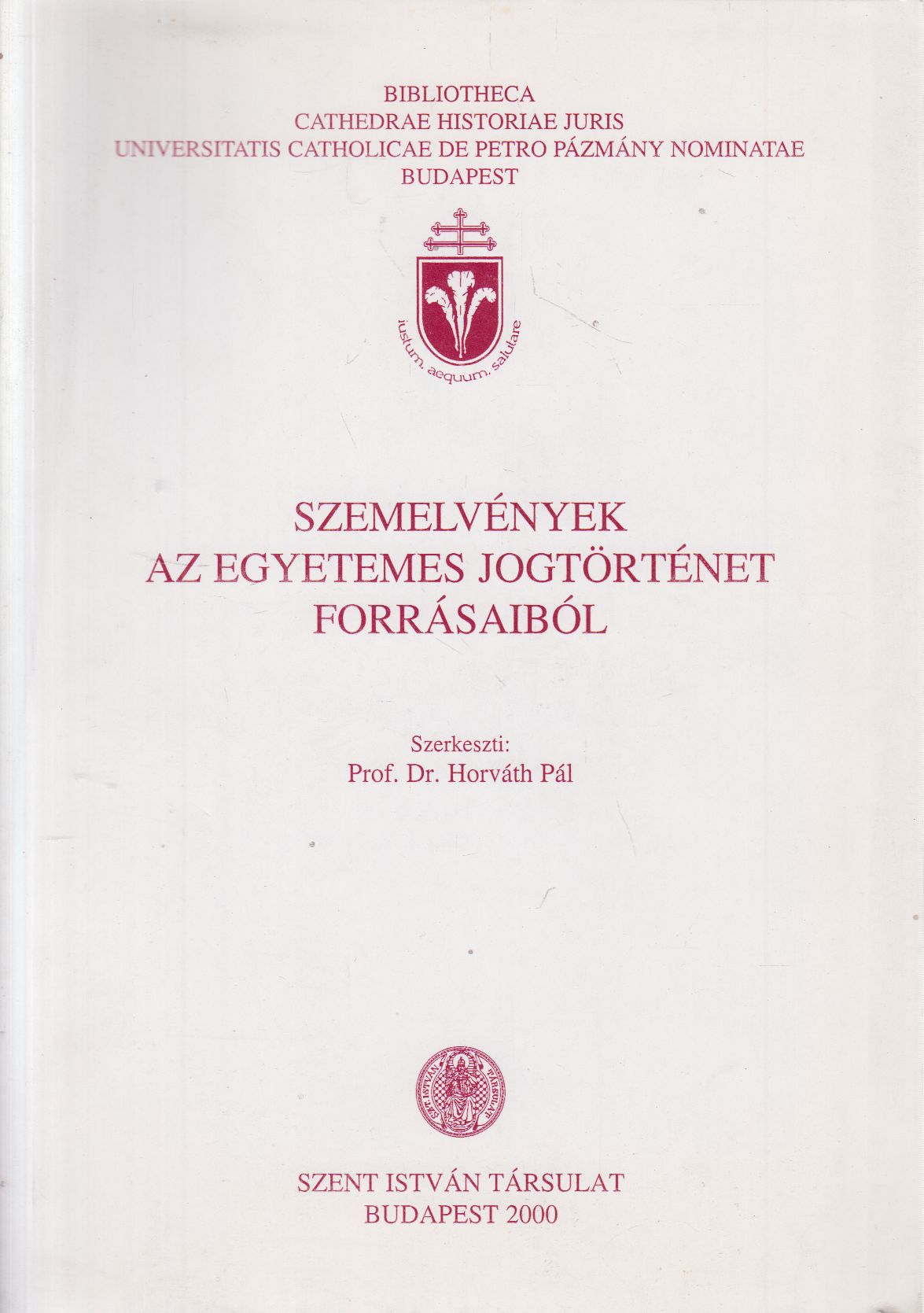 Dr. Horváth Pál - Szemelvények az egyetemes jogtörténet forrásaiból Dr. Horváth Pál - Szemelvények az egyetemes jogtörténet forrásaiból, Budapest 0 antikvár könyv