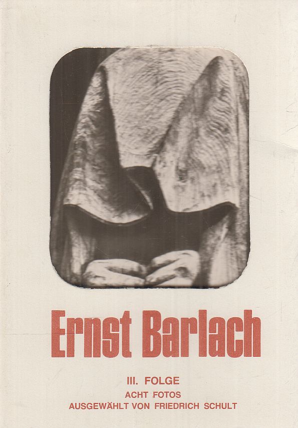 Friedrich Schult - Ernst Barlach III. Folge