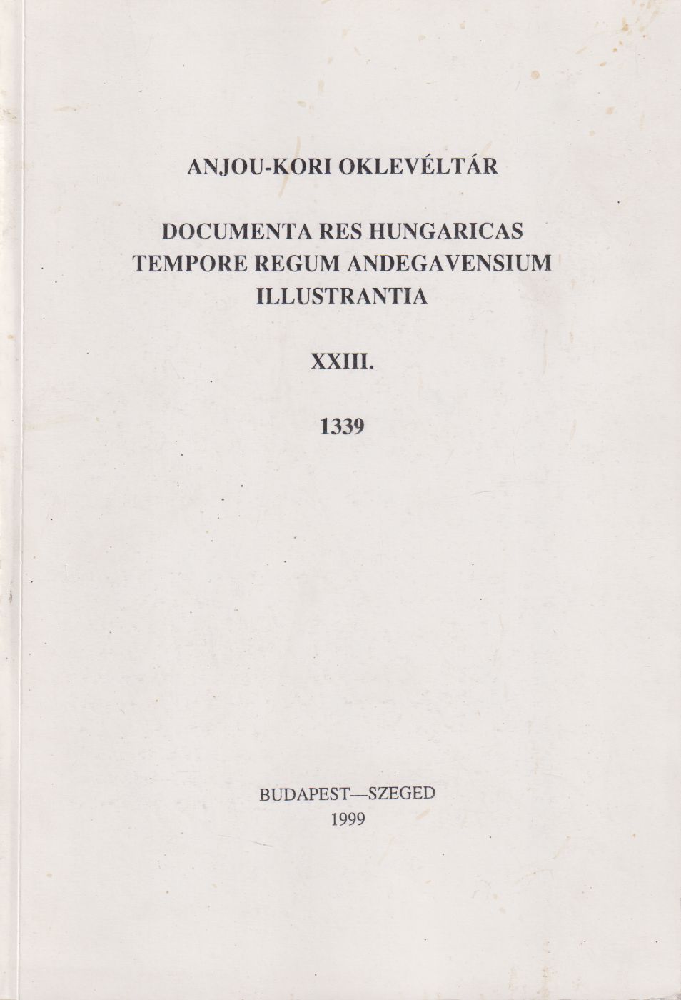 Piti Ferenc (szerk.) - Anjou-kori oklevéltár XXIII.