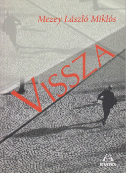 Mezey László Miklós - Vissza (dedikált) Mezey László Miklós - Vissza (dedikált), Pomáz 2012 antikvár könyv