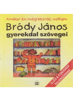 Bródy János - Amikor én még kissrác voltam Bródy János - Amikor én még kissrác voltam, Budapest 1998 antikvár könyv