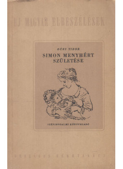 Déry Tibor - Simon Menyhért születése Déry Tibor - Simon Menyhért születése, Budapest 1953 antikvár könyv