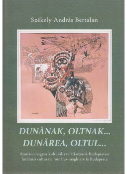 Székely András Bertalan - Dunának, Oltnak... (dedikált) Székely András Bertalan - Dunának, Oltnak... (dedikált), Budapest 0 antikvár könyv
