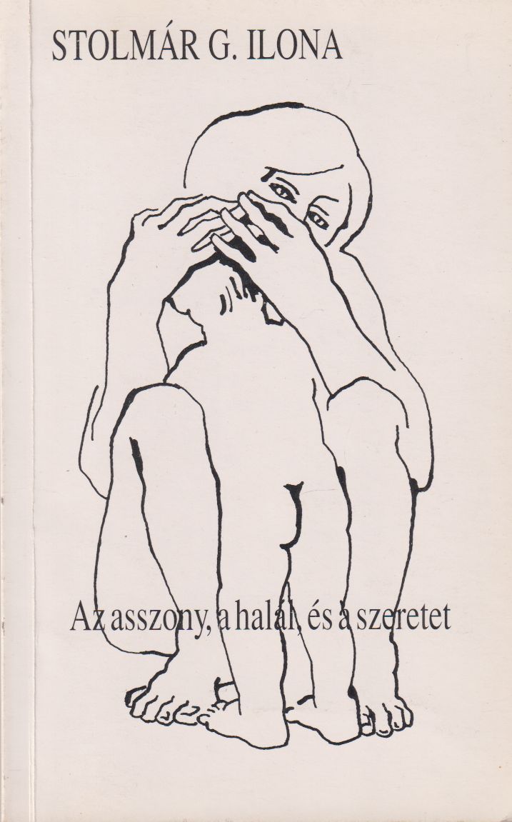 Stolmár G. Ilona - Az asszony, a halál, és a szeretet (dedikált)