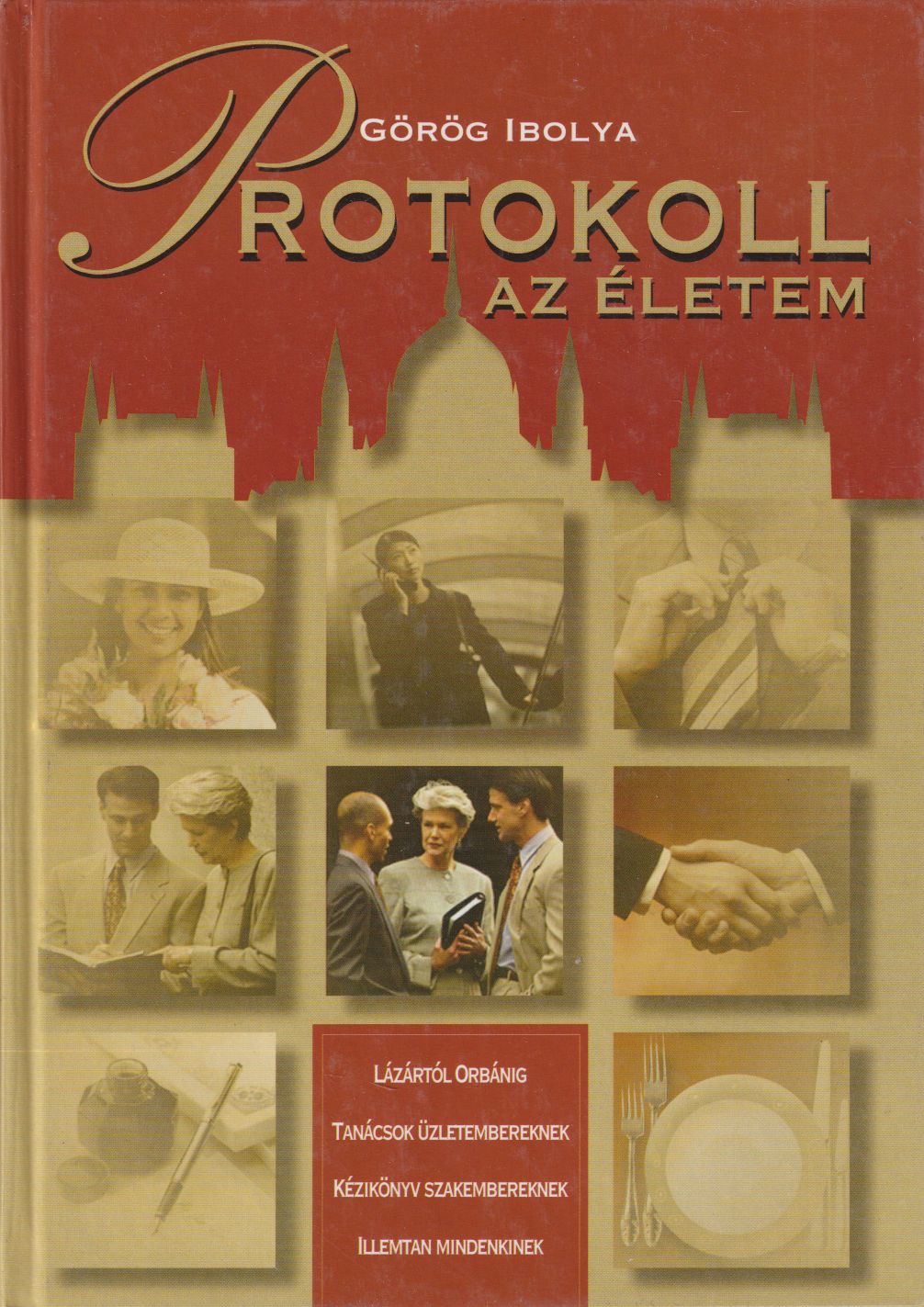 Görög Ibolya - Protokoll - az életem (dedikált) Görög Ibolya - Protokoll - az életem (dedikált), Budapest 2005 antikvár könyv