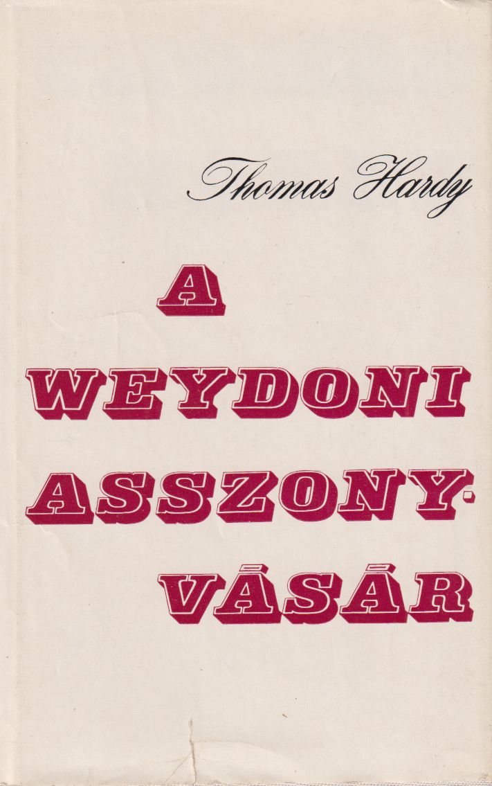 Thomas Hardy - A weydoni asszonyvásár