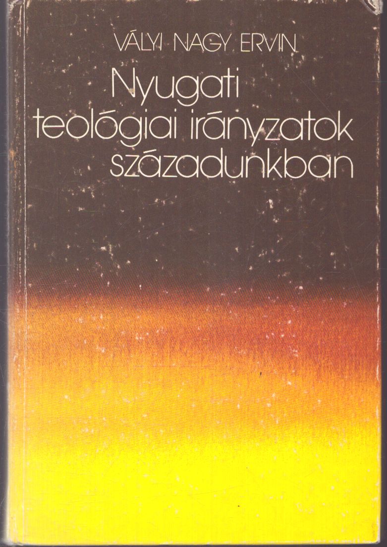 Vályi Nagy Ervin - Nyugati teológiai irányzatok századunkban (dedikált)