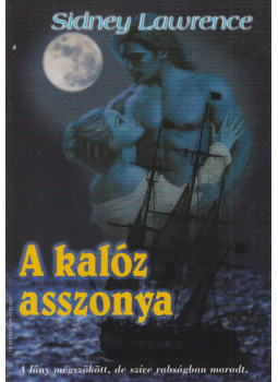 Lawrence, Sidney - A kalóz asszonya Lawrence, Sidney - A kalóz asszonya, Budapest 1999 antikvár könyv