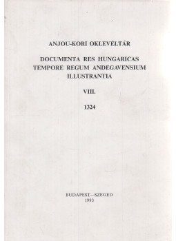 Blazovich László - Anjou-kori oklevéltár VIII. 1324 Blazovich László - Anjou-kori oklevéltár VIII. 1324, Budapest-Szeged 1993 antikvár könyv