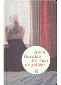 Anna Gavalda - Ich habe sie geliebt