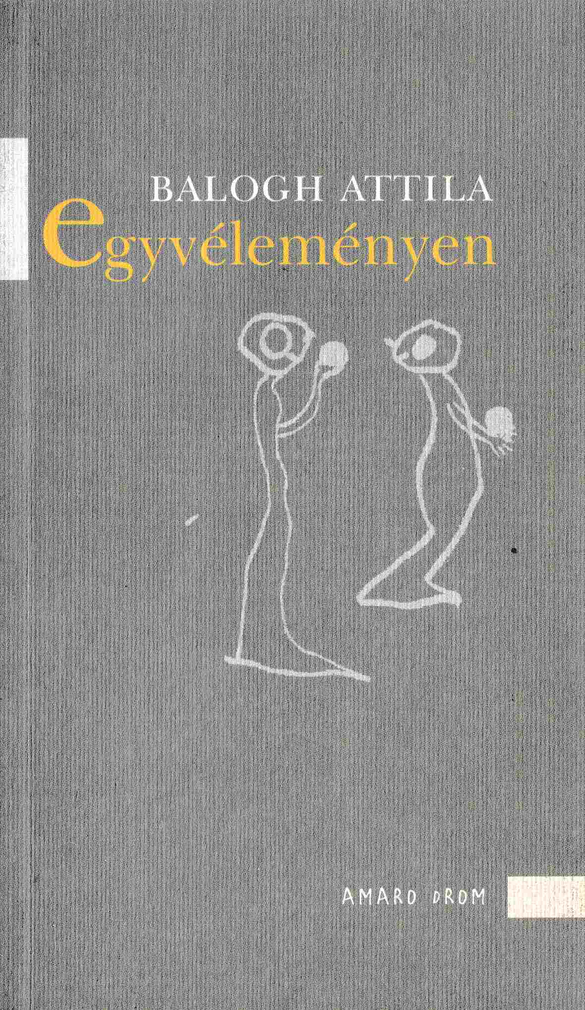 Balogh Attila - Egyvéleményen (dedikált) Balogh Attila - Egyvéleményen (dedikált), null 2003 antikvár könyv
