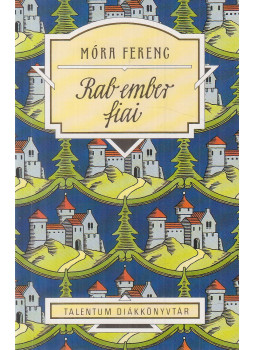 Móra Ferenc - Rab ember fiai Móra Ferenc - Rab ember fiai, Budapest 2006 antikvár könyv